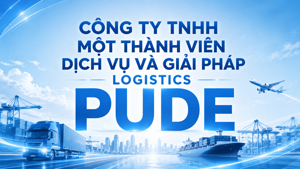 Công Ty TNHH Một Thành Viên Dịch Vụ Và Giải Pháp Logistics PUDE Công Ty TNHH Một Thành Viên Dịch Vụ Và Giải Pháp Logistics PUDE